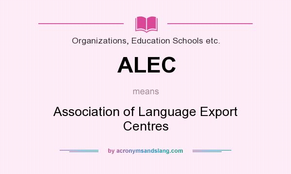 What does ALEC mean? It stands for Association of Language Export Centres