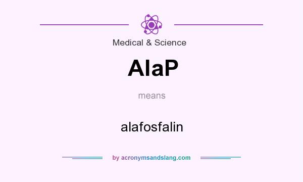 What does AlaP mean? It stands for alafosfalin