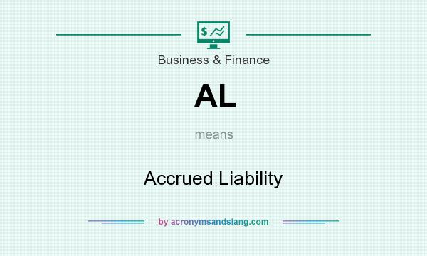 What does AL mean? It stands for Accrued Liability