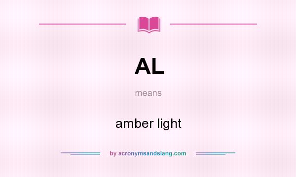What does AL mean? It stands for amber light