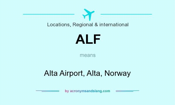 What does ALF mean? It stands for Alta Airport, Alta, Norway