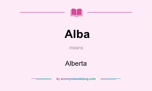 What does Alba mean? It stands for Alberta