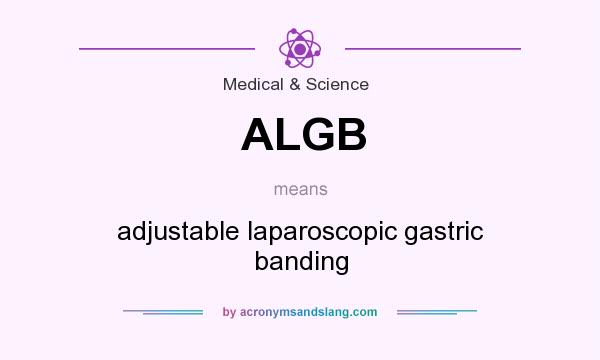 What does ALGB mean? It stands for adjustable laparoscopic gastric banding