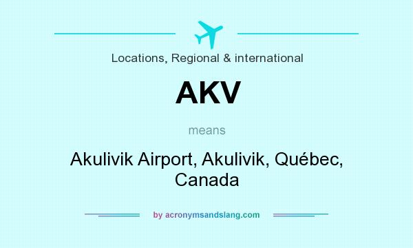What does AKV mean? It stands for Akulivik Airport, Akulivik, Québec, Canada