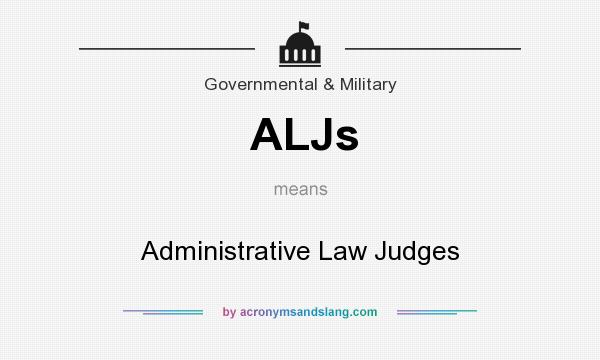 What does ALJs mean? It stands for Administrative Law Judges