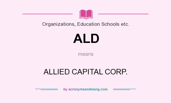What does ALD mean? It stands for ALLIED CAPITAL CORP.