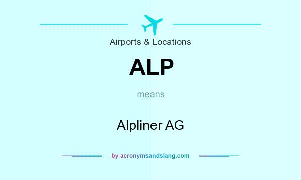 What does ALP mean? It stands for Alpliner AG