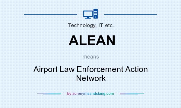 What does ALEAN mean? It stands for Airport Law Enforcement Action Network