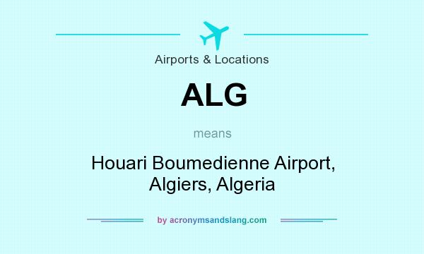 What does ALG mean? It stands for Houari Boumedienne Airport, Algiers, Algeria
