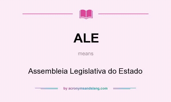 What does ALE mean? It stands for Assembleia Legislativa do Estado