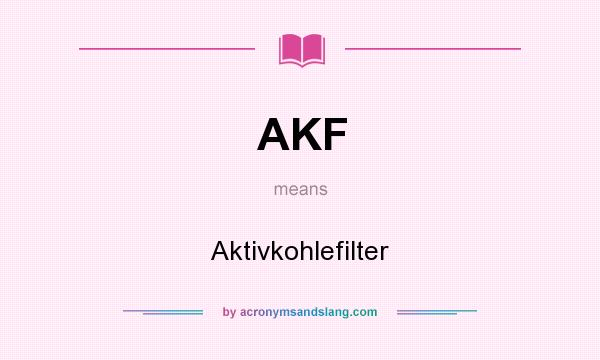 What does AKF mean? It stands for Aktivkohlefilter