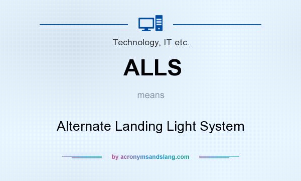 What does ALLS mean? It stands for Alternate Landing Light System
