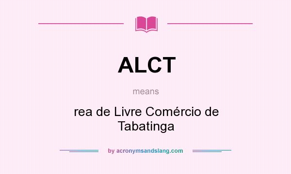What does ALCT mean? It stands for rea de Livre Comércio de Tabatinga
