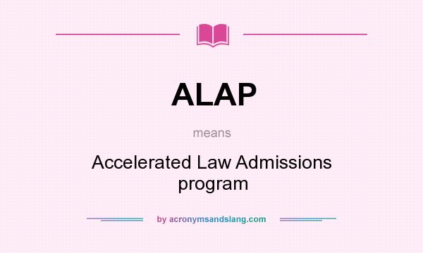 What does ALAP mean? It stands for Accelerated Law Admissions program