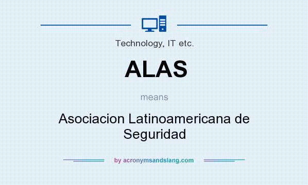 What does ALAS mean? It stands for Asociacion Latinoamericana de Seguridad