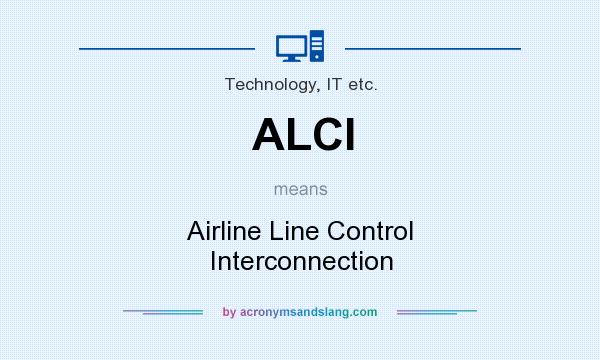 What does ALCI mean? It stands for Airline Line Control Interconnection