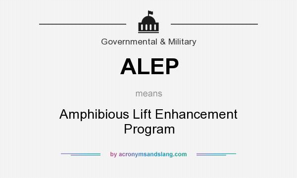 What does ALEP mean? It stands for Amphibious Lift Enhancement Program