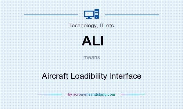 What does ALI mean? It stands for Aircraft Loadibility Interface