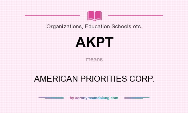 What does AKPT mean? It stands for AMERICAN PRIORITIES CORP.