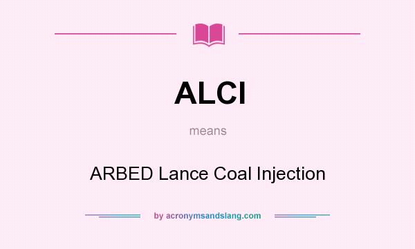 What does ALCI mean? It stands for ARBED Lance Coal Injection