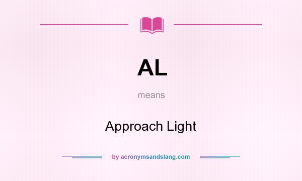 What does AL mean? It stands for Approach Light