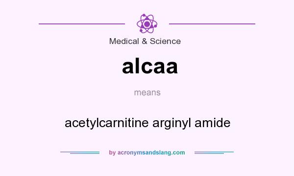 What does alcaa mean? It stands for acetylcarnitine arginyl amide