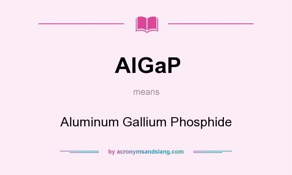 What does AlGaP mean? It stands for Aluminum Gallium Phosphide