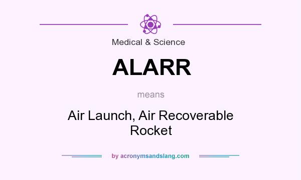 What does ALARR mean? It stands for Air Launch, Air Recoverable Rocket