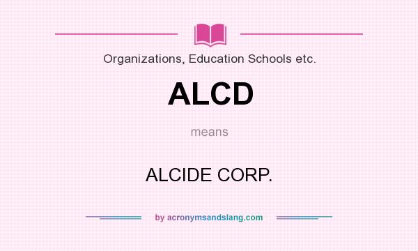 What does ALCD mean? It stands for ALCIDE CORP.