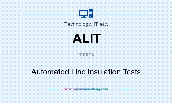 What does ALIT mean? It stands for Automated Line Insulation Tests