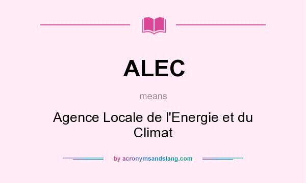 What does ALEC mean? It stands for Agence Locale de l`Energie et du Climat