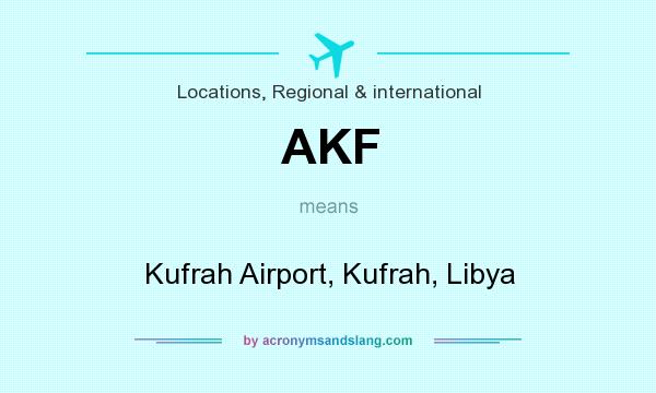 What does AKF mean? It stands for Kufrah Airport, Kufrah, Libya