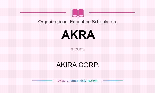 What does AKRA mean? It stands for AKIRA CORP.