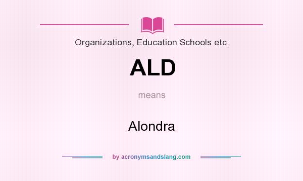 What does ALD mean? It stands for Alondra
