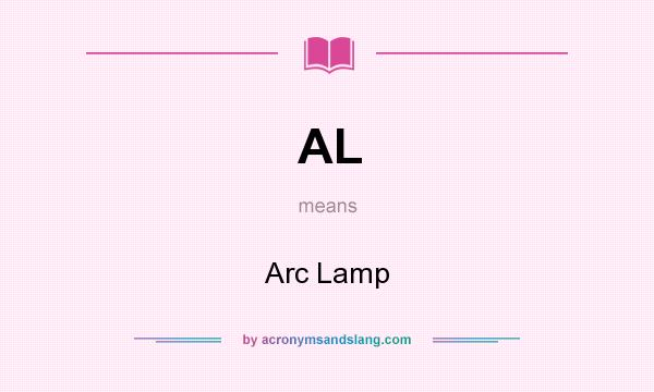 What does AL mean? It stands for Arc Lamp