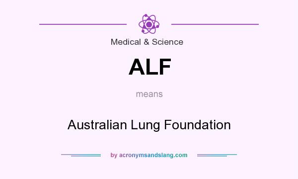 What does ALF mean? It stands for Australian Lung Foundation