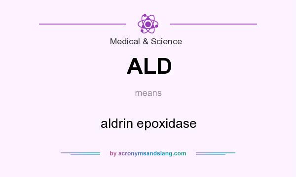 What does ALD mean? It stands for aldrin epoxidase