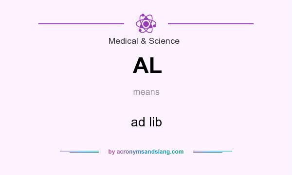What does AL mean? It stands for ad lib