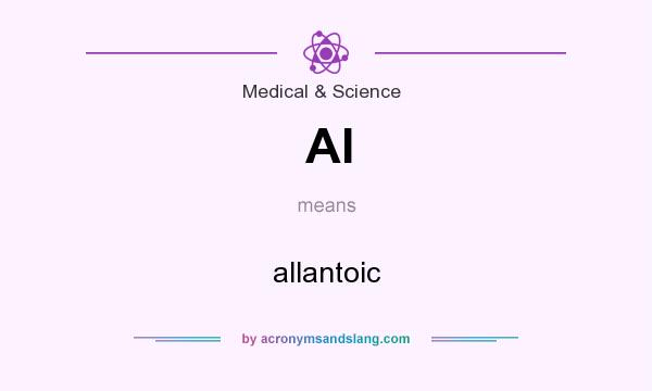 What does Al mean? It stands for allantoic