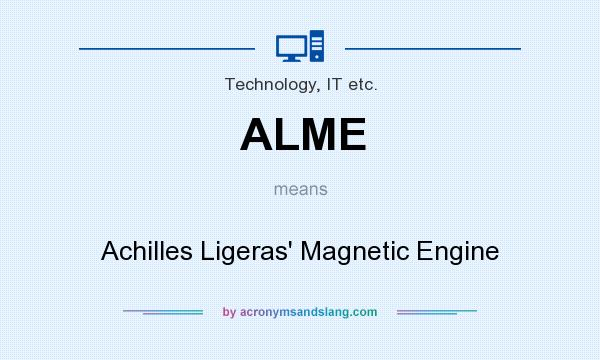 What does ALME mean? It stands for Achilles Ligeras` Magnetic Engine