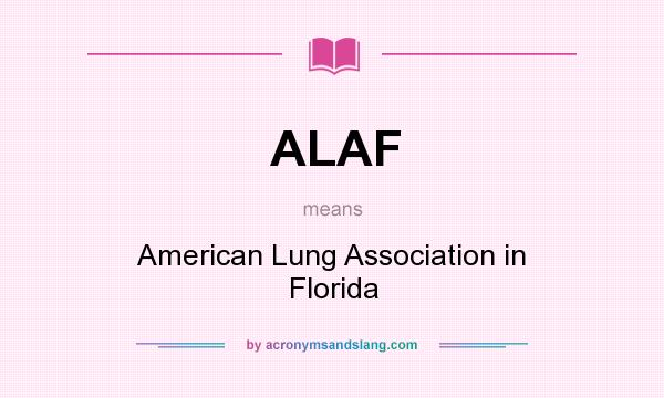 What does ALAF mean? It stands for American Lung Association in Florida