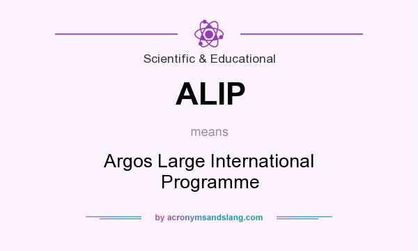 What does ALIP mean? It stands for Argos Large International Programme