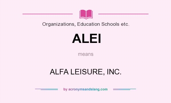 What does ALEI mean? It stands for ALFA LEISURE, INC.