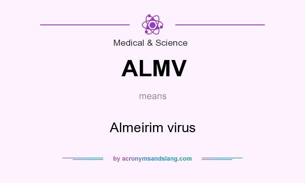 What does ALMV mean? It stands for Almeirim virus