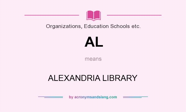 What does AL mean? It stands for ALEXANDRIA LIBRARY