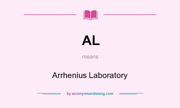 What does AL mean? It stands for Arrhenius Laboratory