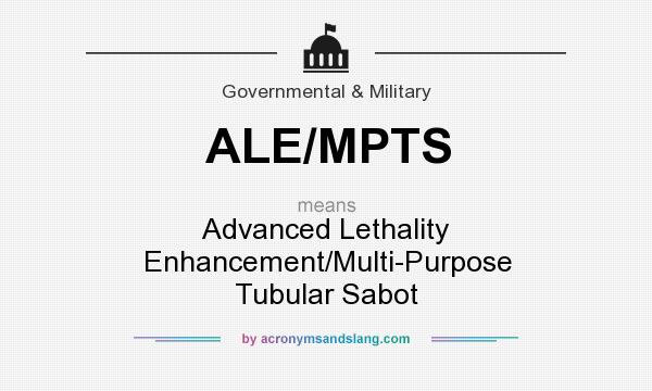 What does ALE/MPTS mean? It stands for Advanced Lethality Enhancement/Multi-Purpose Tubular Sabot