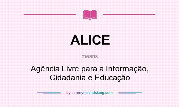 What does ALICE mean? It stands for Agência Livre para a Informação, Cidadania e Educação