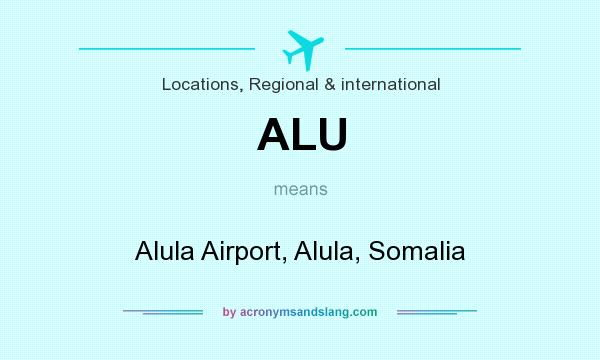 What does ALU mean? It stands for Alula Airport, Alula, Somalia