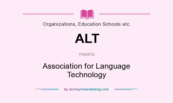 What does ALT mean? It stands for Association for Language Technology